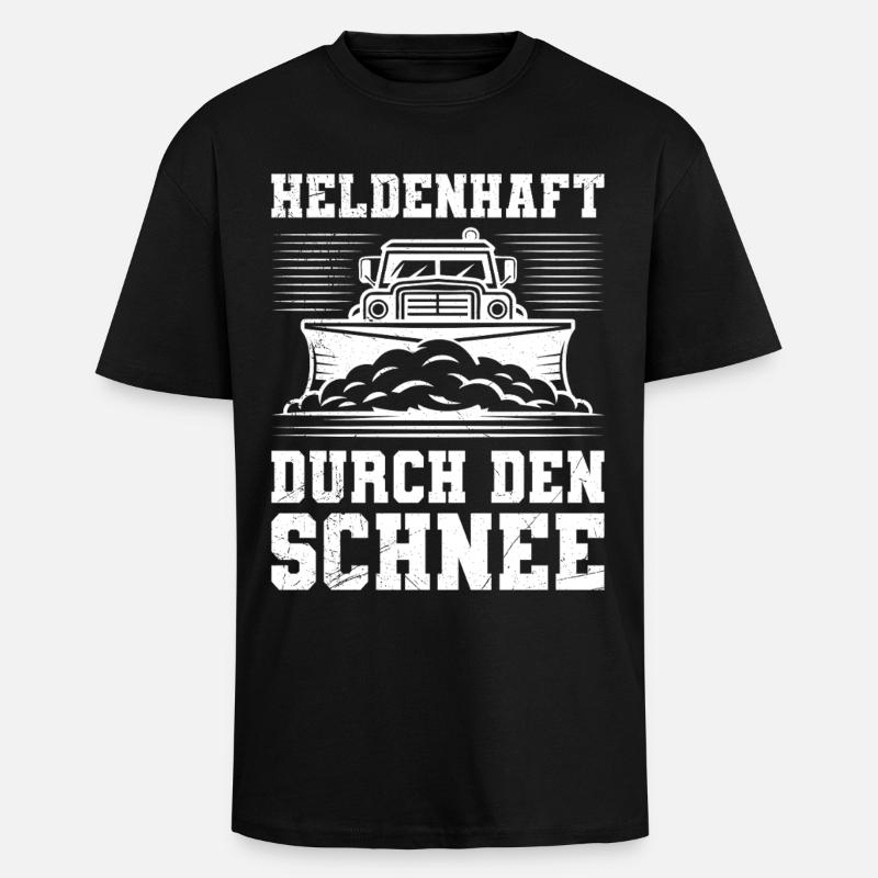 Schneeräumen HELDENHAFT DURCH DEN SCHNEE - Oversized Heavyweight Unisex T-Shirt - Schwarz