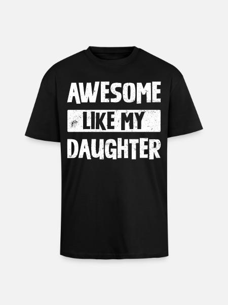 Awesome Like My Daughter - Unisex Oversized Heavyweight T-shirt - black