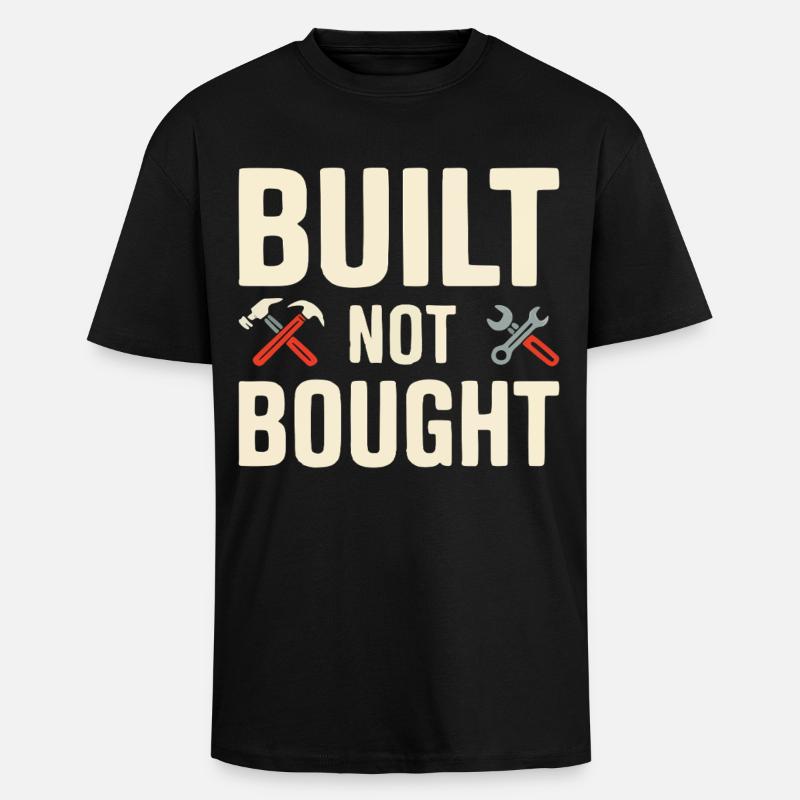Built Not Bought Maker Statement - Oversized Heavyweight Unisex T-Shirt - Schwarz
