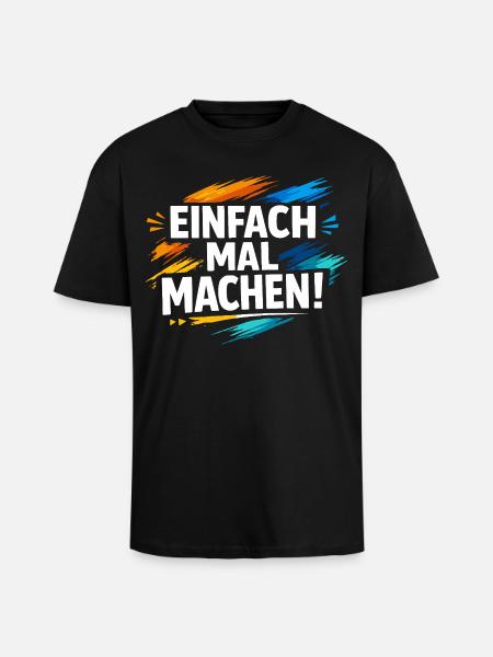 Einfach mal machen - Oversized Heavyweight Unisex T-Shirt - Schwarz