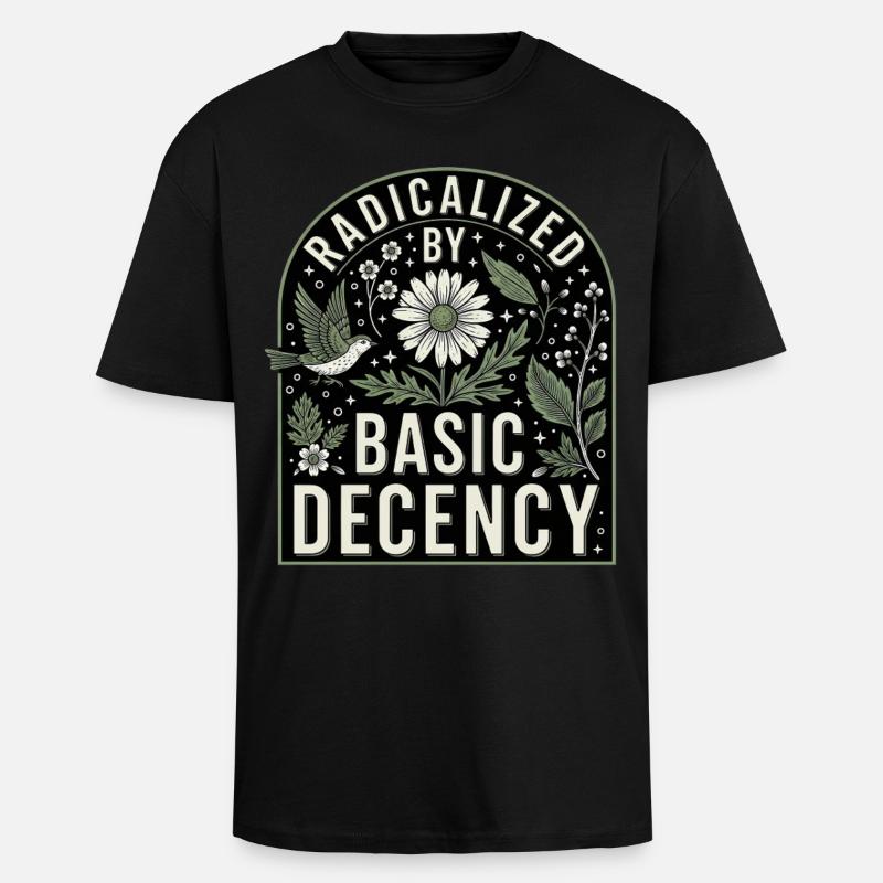 Radicalized By Basic Decency Statement Shirt - Unisex Oversized Heavyweight T-shirt - black
