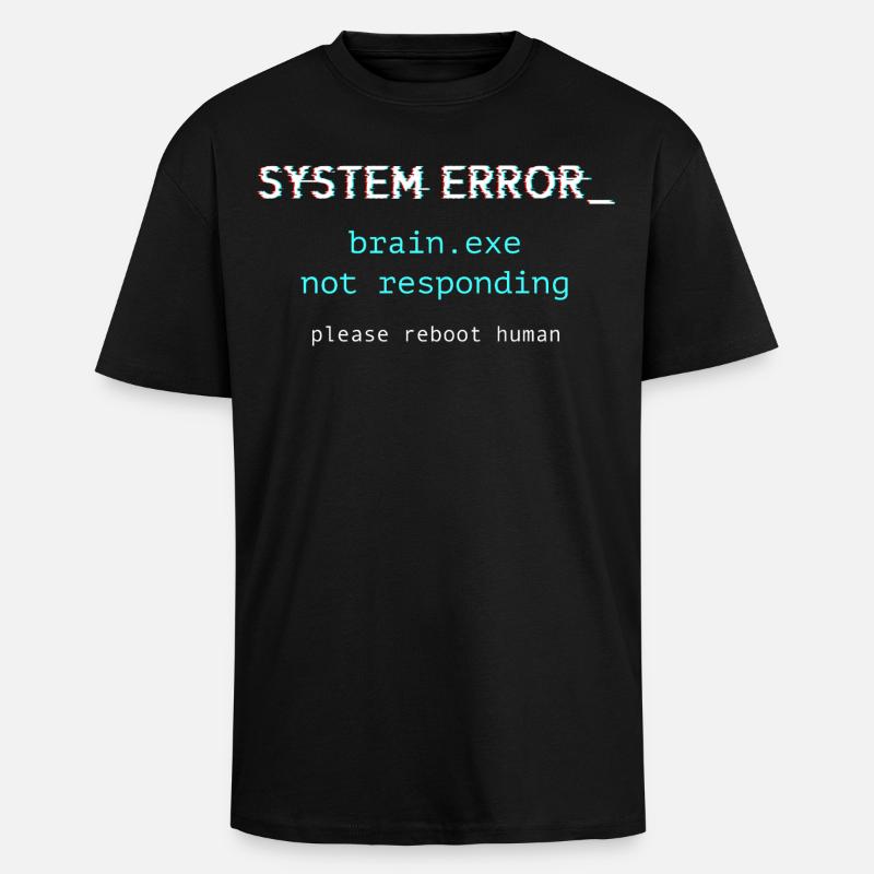 System error - brain.exe not responding - Unisex Oversized Heavyweight T-shirt - black