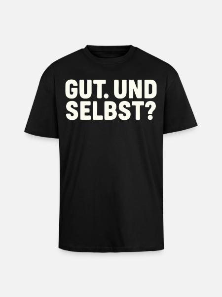 GUT. UND SELBST? - Oversized Heavyweight Unisex T-Shirt - Schwarz