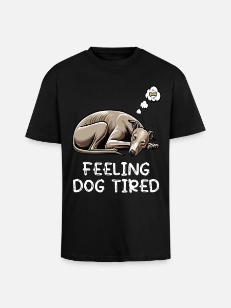 Feeling Dog Tired Whippet Greyhound Whippets - Unisex Oversized Heavyweight T-shirt - black