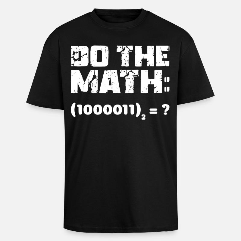 Do The Math Binary System - Unisex Oversized Heavyweight T-shirt - black