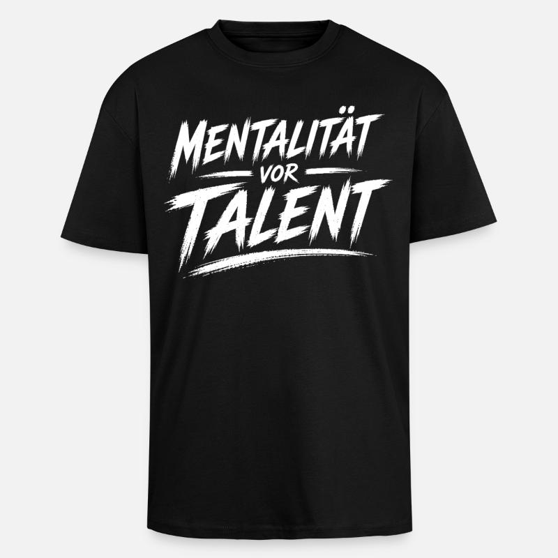 Mentality before talent - Unisex Oversized Heavyweight T-shirt - black