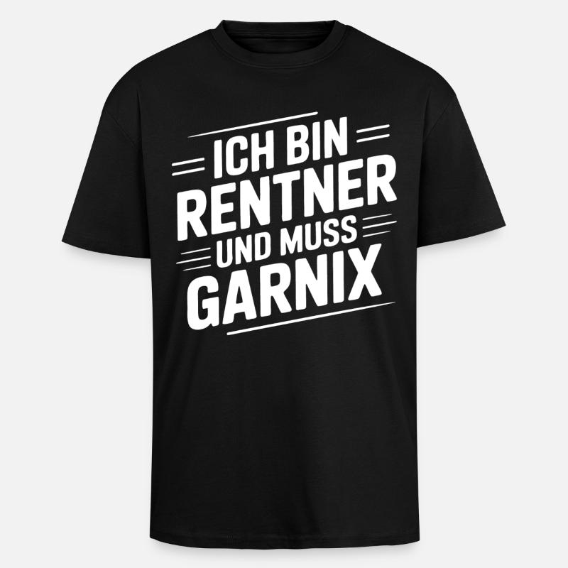 Ich bin Rentner – Muss Garnix - Oversized Heavyweight Unisex T-Shirt - Schwarz