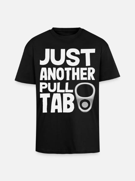 Just another can tab probing garbage - Unisex Oversized Heavyweight T-shirt - black