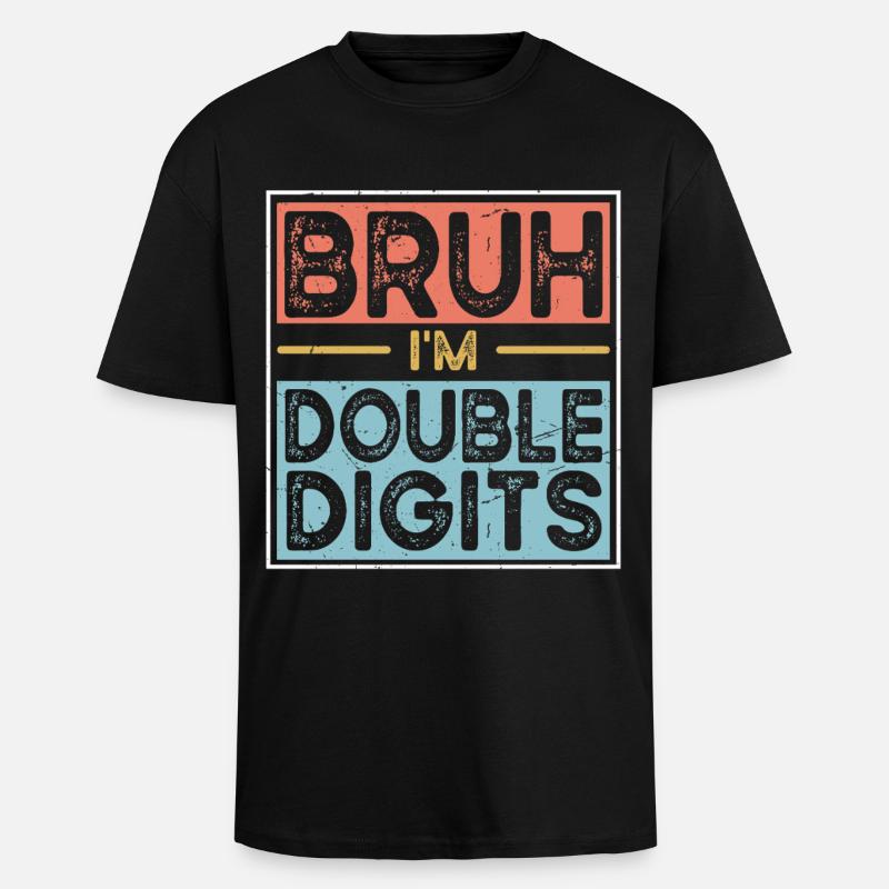 Bruh I'm Double Digits - Unisex Oversized Heavyweight T-shirt - black