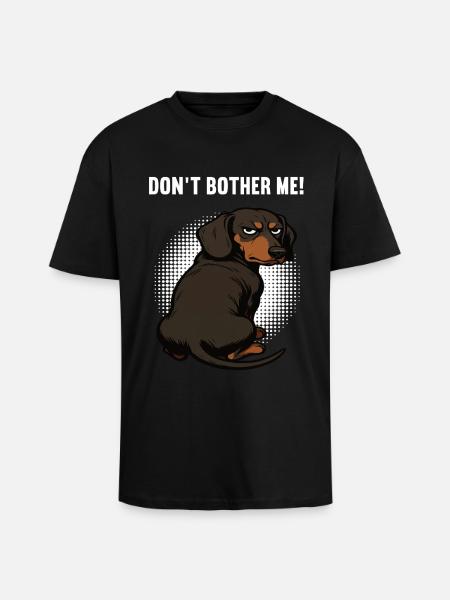 Don't Bother Me Dackel Dackelbesitzer Dackelhalter - Oversized Heavyweight Unisex T-Shirt - Schwarz