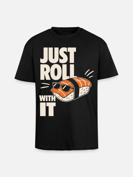 Just Roll With It Sushi Motif - Unisex Oversized Heavyweight T-shirt - black