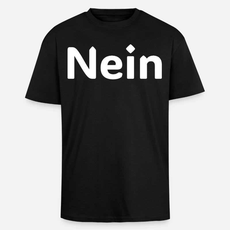 Nein – Lustiger Deutscher Statement Spruch Shirt - Oversized Heavyweight Unisex T-Shirt - Schwarz
