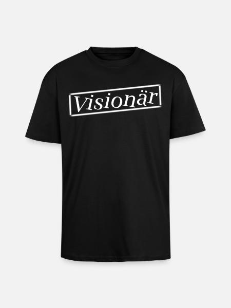 Visionary... show everyone with your look - Unisex Oversized Heavyweight T-shirt - black