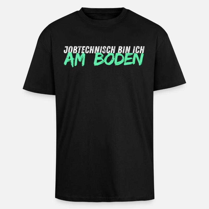 Jobtechnisch bin ich am BODEN // Bodenleger - Oversized Heavyweight Unisex T-Shirt - Schwarz