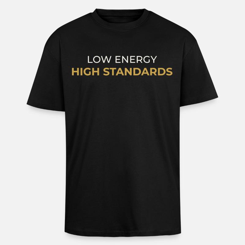 Niedrige Energie – Hohe Standards - Oversized Heavyweight Unisex T-Shirt - Schwarz