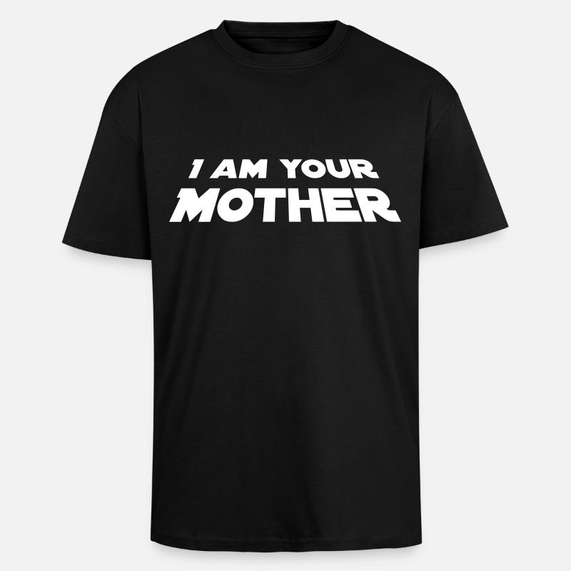 I Am Your Mother - Unisex Oversized Heavyweight T-shirt - black