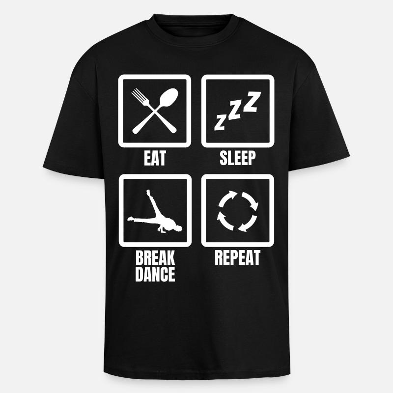 Eat Sleep Break Dance Repeat - Unisex Oversized Heavyweight T-shirt - black