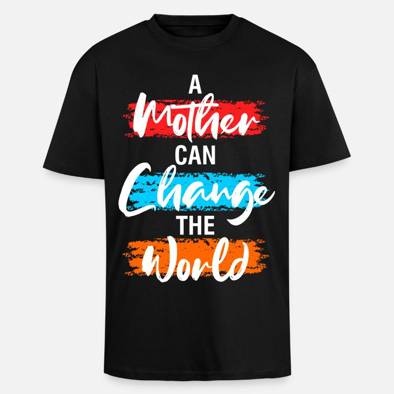 Une Mère peut changer le monde - T-shirt unisexe oversize épais - noir