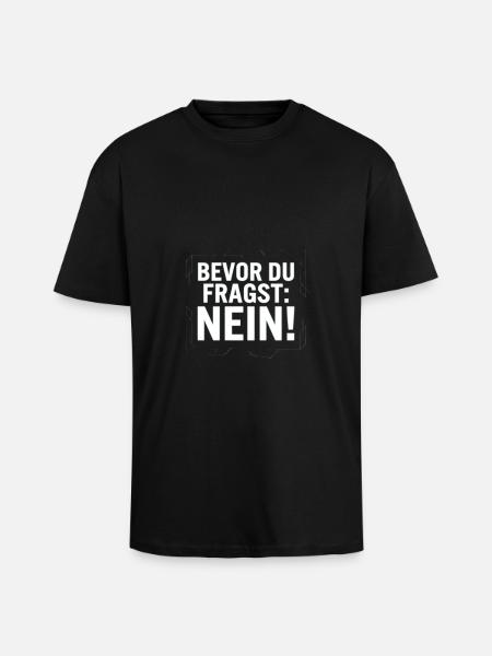 bevor du fragst: nein - Oversized Heavyweight Unisex T-Shirt - Schwarz