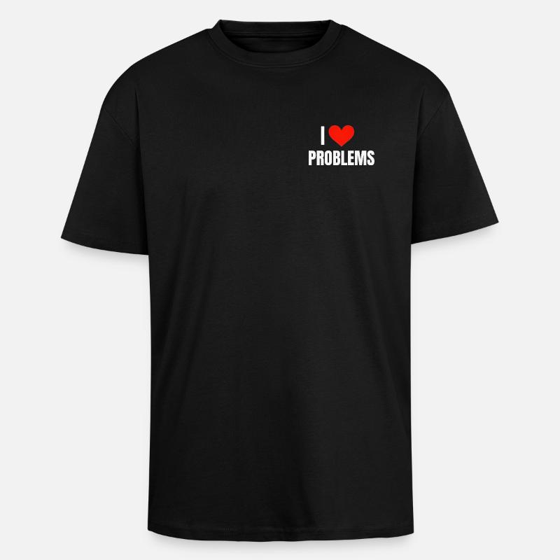 I ❤️ Problems - Unisex Oversized Heavyweight T-shirt - black