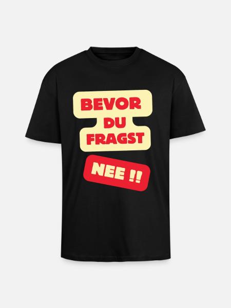 Bevor Du Fragst Nee Design - Oversized Heavyweight Unisex T-Shirt - Schwarz