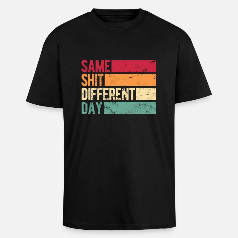 Same Shit - Different Day - Unisex Oversized Heavyweight T-shirt - black