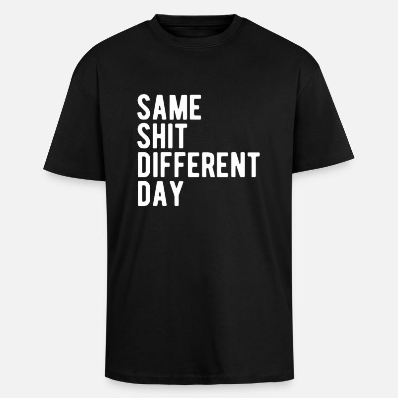Same Shit - Different Day - Unisex Oversized Heavyweight T-shirt - black