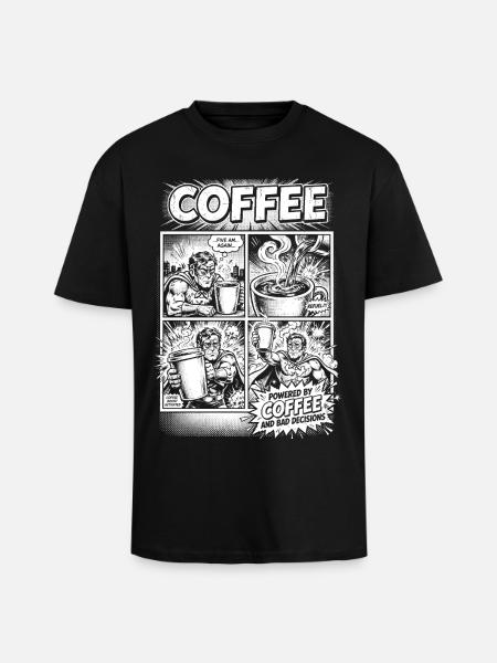 Powered By Coffee And Bad Decisions - Unisex Oversized Heavyweight T-shirt - black