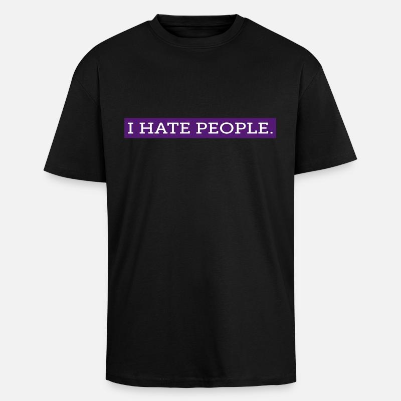 I HATE PEOPLE. - Oversized Heavyweight Unisex T-Shirt - Schwarz