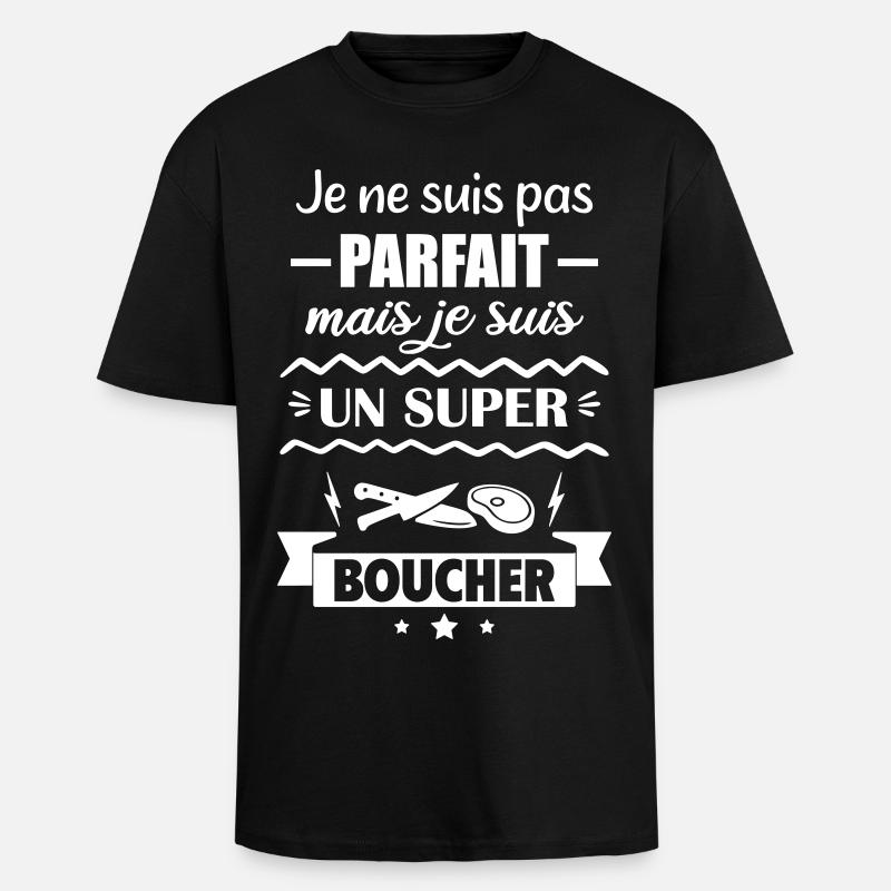  Pas parfait mais super boucher - T-shirt unisexe oversize épais - noir