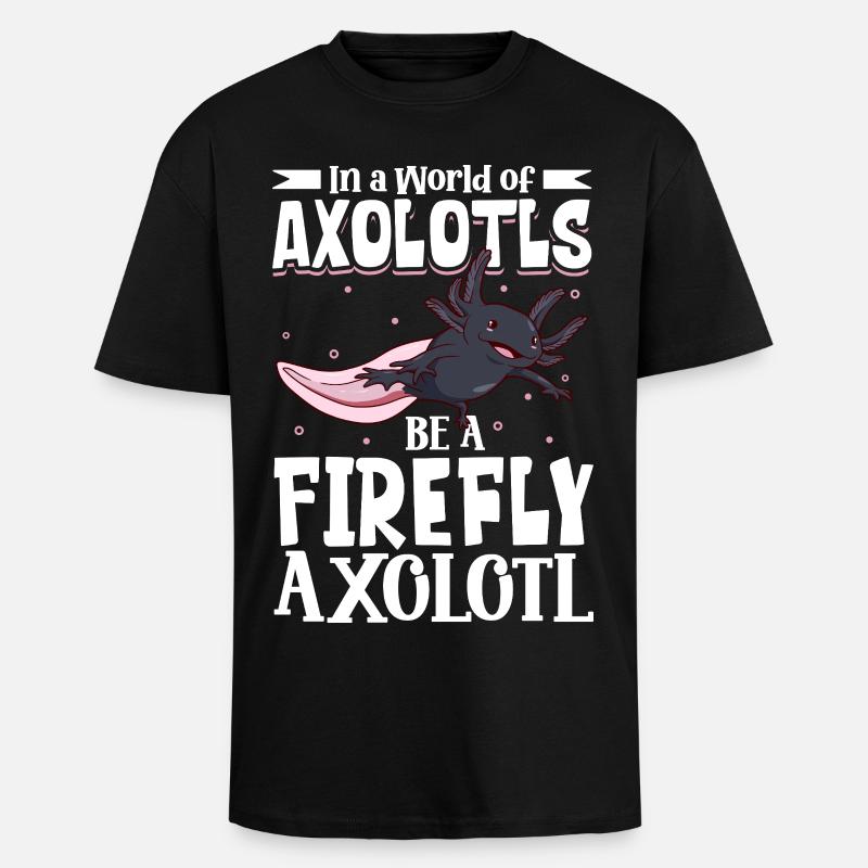 Be a Firefly Axolotl - Unisex Oversized Heavyweight T-shirt - black