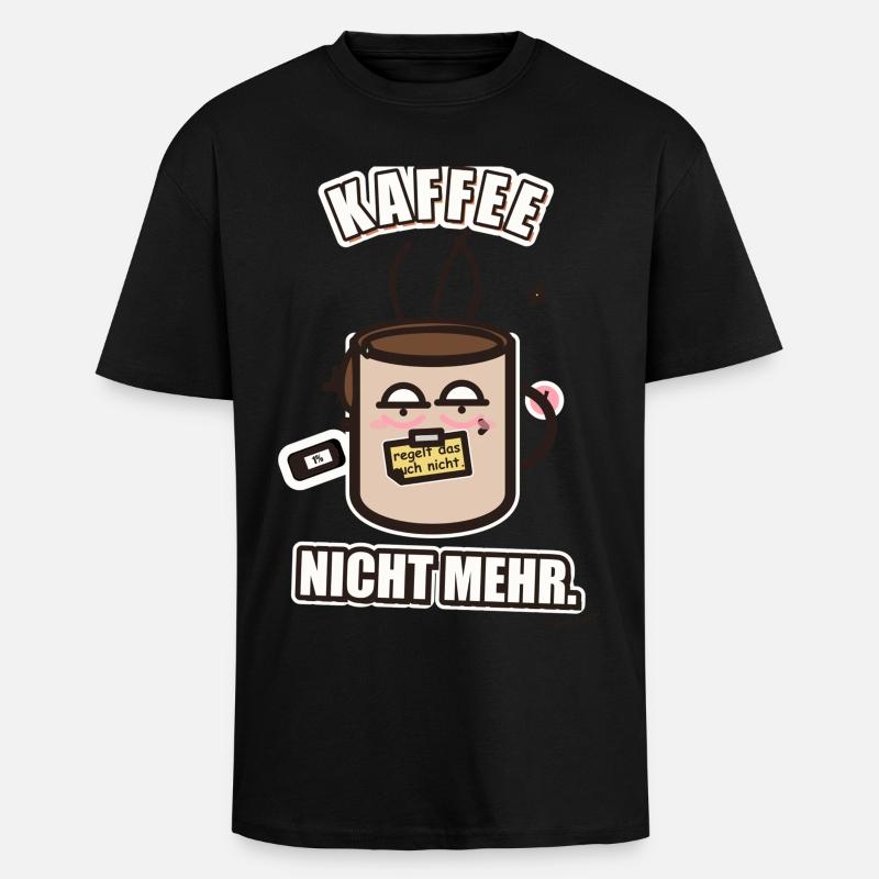 Kaffee Regelt Nicht Mehr – Witziges Statement - Oversized Heavyweight Unisex T-Shirt - Schwarz