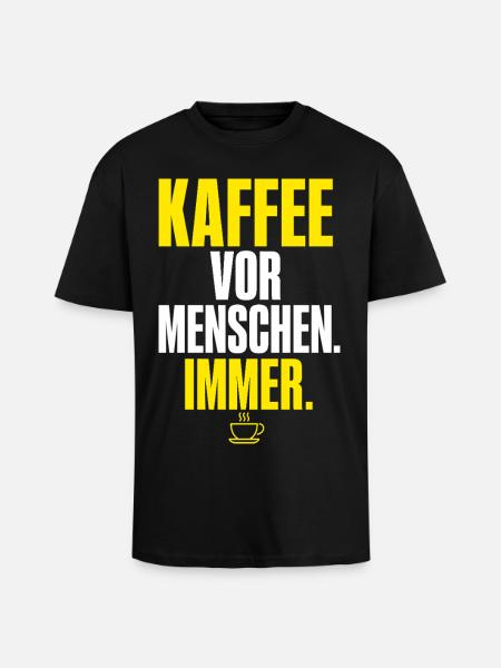 Kaffee vor Menschen Immer - Oversized Heavyweight Unisex T-Shirt - Schwarz