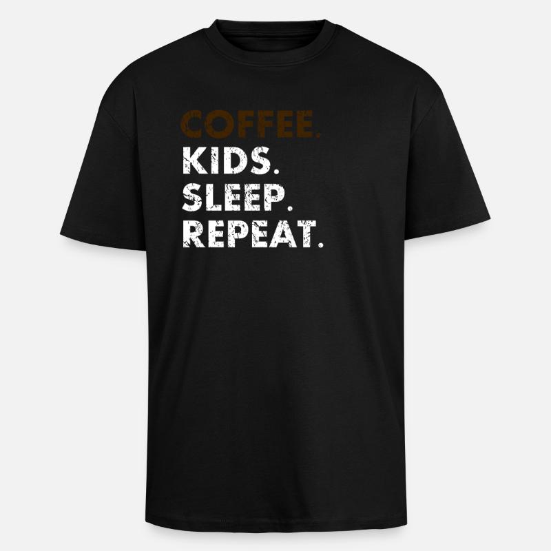 Coffee.Kids.Sleep.Repeat - Unisex Oversized Heavyweight T-shirt - black