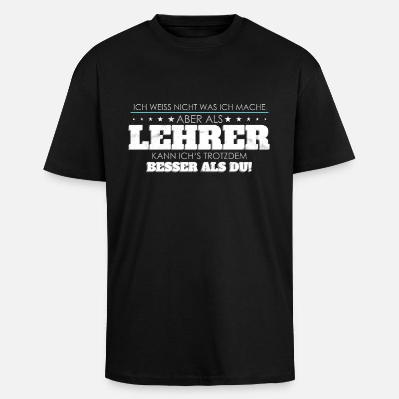 Lehrer Spruch besser als Du - Oversized Heavyweight Unisex T-Shirt - Schwarz
