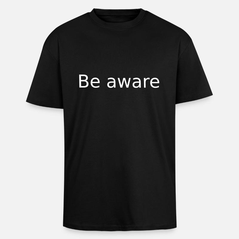 Soyez conscient. Sois conscient - T-shirt unisexe oversize épais - noir