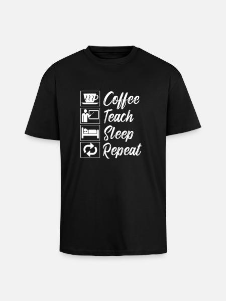 Coffee Teach Sleep Repeat - Unisex Oversized Heavyweight T-shirt - black