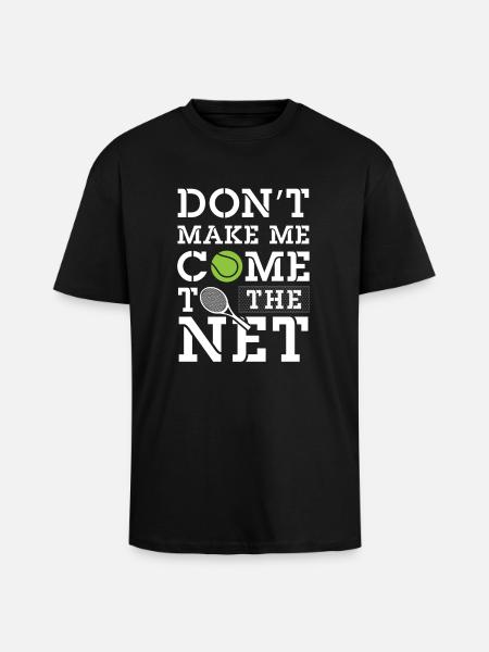 Don't make me come to the net - Tennis - Unisex oversized T-shirt van zware kwaliteit - zwart