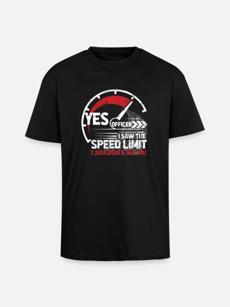 Yes Officer i saw the Speed Limit - Unisex Oversized Heavyweight T-shirt - black