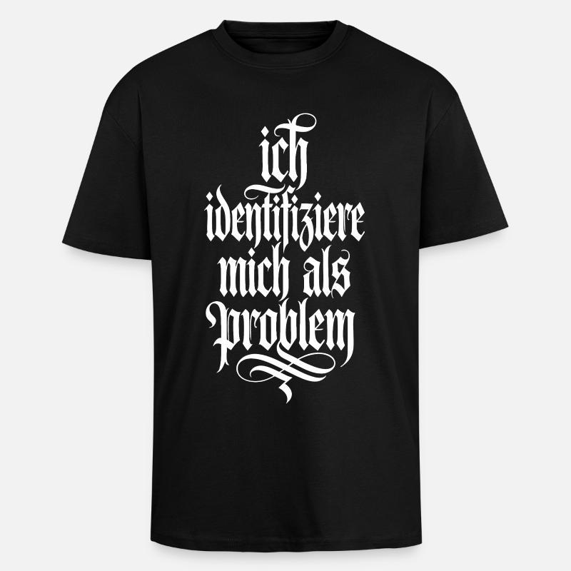 Ich identifiziere mich als Problem - Oversized Heavyweight Unisex T-Shirt - Schwarz