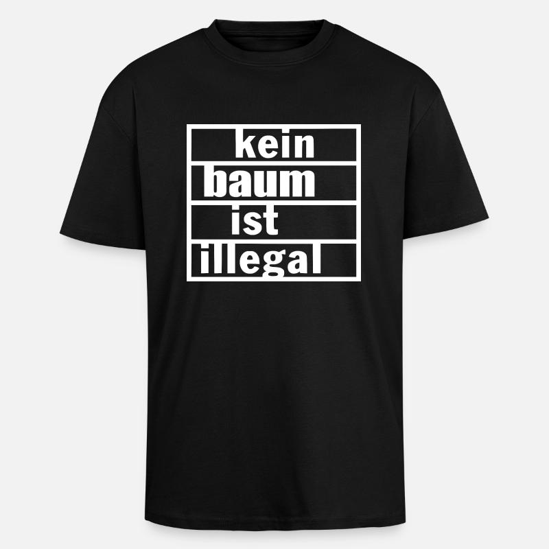 No tree is illegal - Unisex Oversized Heavyweight T-shirt - black