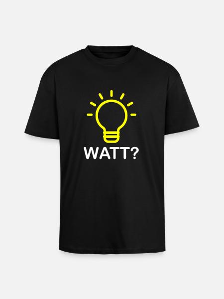 Watt? - Lightbulb Electrician Funny Gift - Unisex Oversized Heavyweight T-shirt - black