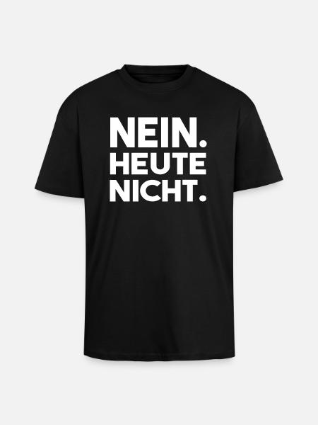 Nein. Heute nicht. - Oversized Heavyweight Unisex T-Shirt - Schwarz