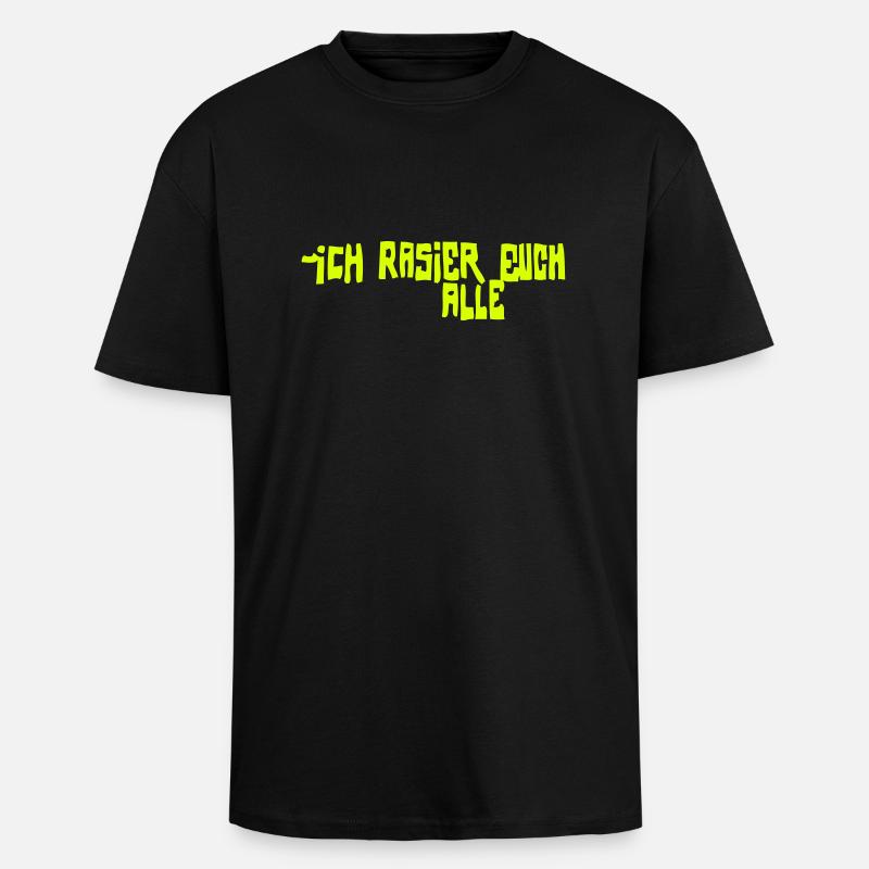 iCH RASiER EUCH ALLE - Oversized Heavyweight Unisex T-Shirt - Schwarz