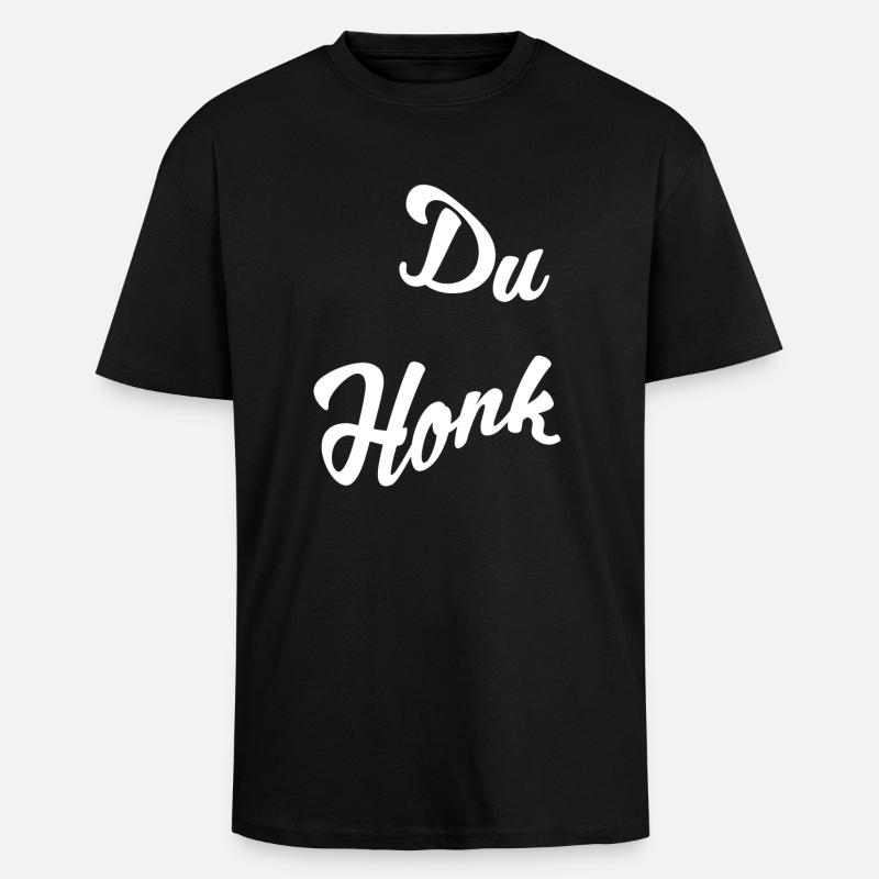 Du Honk - Oversized Heavyweight Unisex T-Shirt - Schwarz