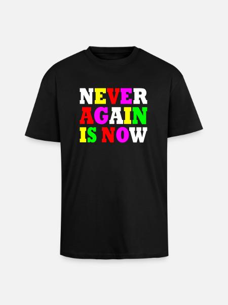 Never again is now - Unisex Oversized Heavyweight T-shirt - black