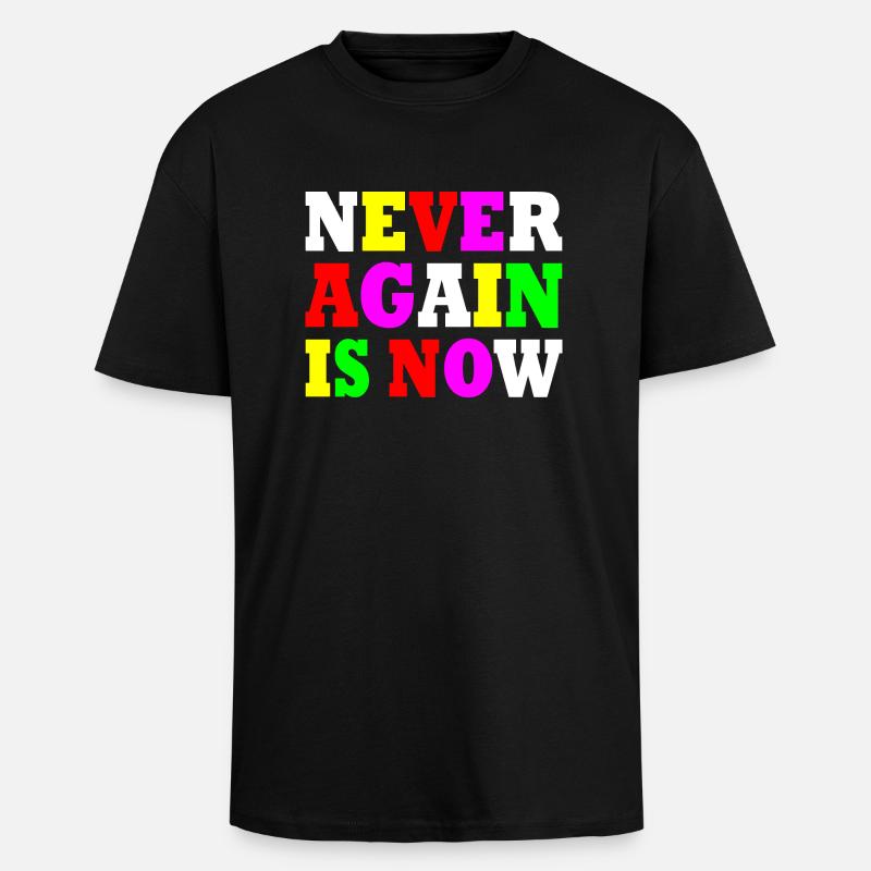 Never again is now - Unisex Oversized Heavyweight T-shirt - black