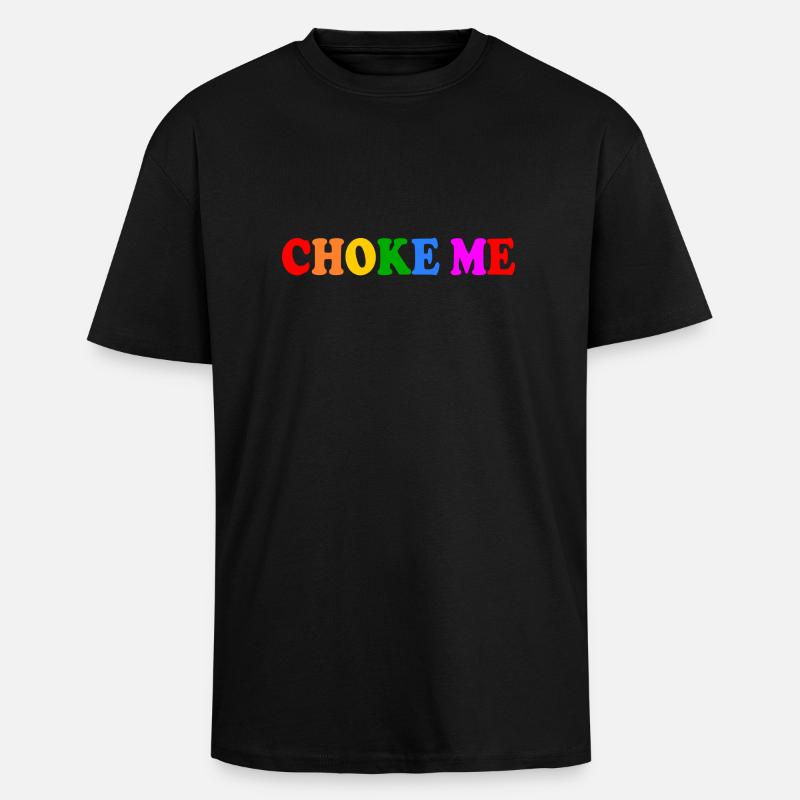 Choke me - Unisex Oversized Heavyweight T-shirt - black