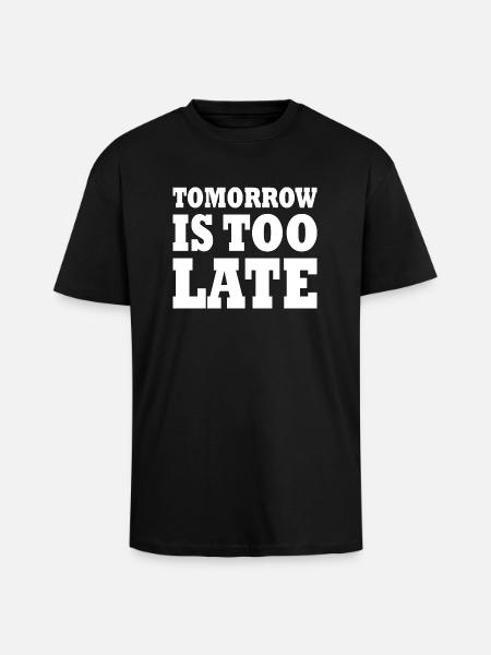 Tomorrow is too late - T-shirt unisexe oversize épais - noir