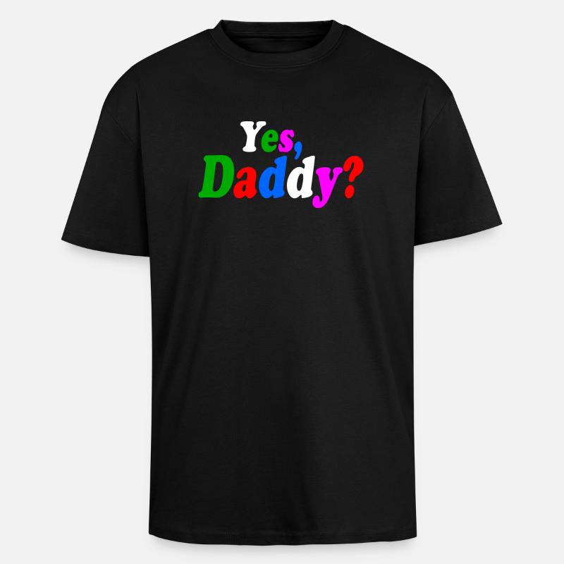 Yes daddy - Oversized Heavyweight Unisex T-Shirt - Schwarz